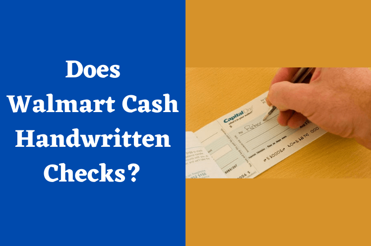 Does Walmart Cash Handwritten Checks?