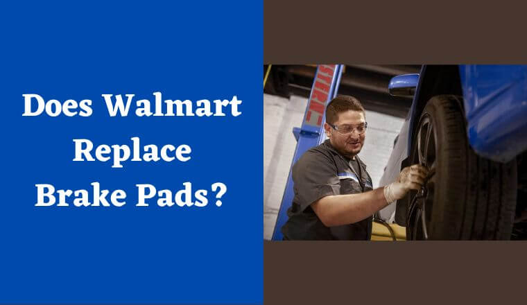 Does Walmart Replace Brake Pads? A Detailed Guide.