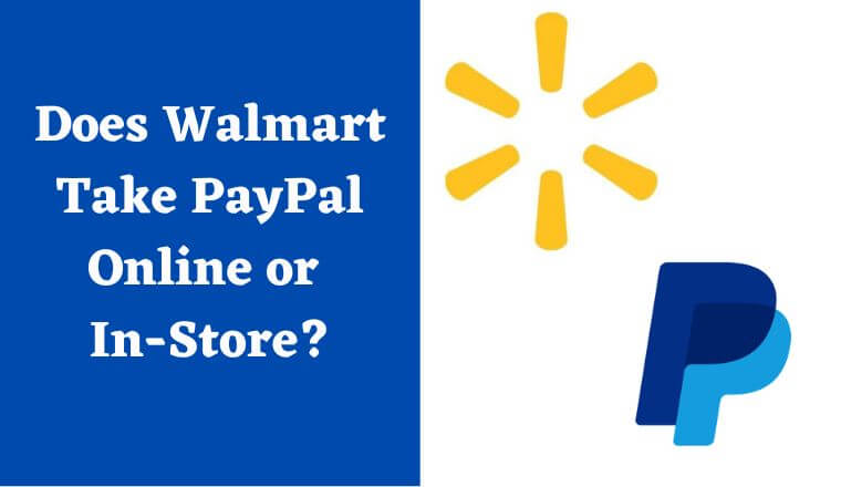 Does Walmart Take PayPal Online or In-Store?