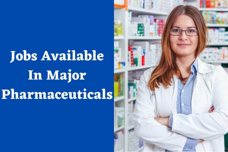 What Are The Jobs Available In Major Pharmaceuticals?