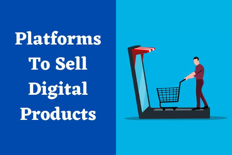 Top 12 Platforms To Sell Digital Products